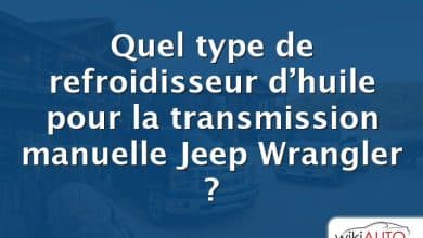 Quel type de refroidisseur d’huile pour la transmission manuelle Jeep Wrangler ?